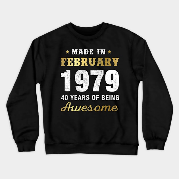 Made in February 1979 40 Years Of Being Awesome Crewneck Sweatshirt by garrettbud6